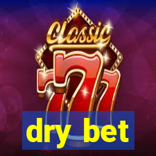 dry bet